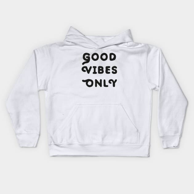 Good Vibes Only Bold Kids Hoodie by mariacaballer